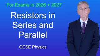 GCSE Physics Revision "Resistors in Series and Parallel