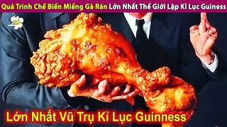 Quá Trình Chế Biến Miếng Gà Rán Lớn Nhất Thế Giới Xác Lập Kỉ Lục Guiness | Review Giải Trí Đời Sống