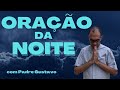 ORAÇÃO DA NOITE COM PADRE GUSTAVO - Oração para um sono sereno