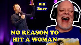 NO REASON TO HIT A WOMAN | Bill Burr Stand Up | REACTION 😂😂