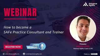 Webinar: How to become a SAFe Practice Consultant & Trainer by Amogh Joshi | Business Agility #safe