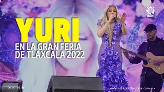 Entre ovaciones y aplausos se presenta Yuri, en la Gran Feria de Tlaxcala 2022