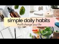 10 Simple Daily Habits to Improve Your Life Today.