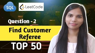 2. Find Customer Referee Leetcode | SQL Tutorial for Beginners