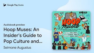 Hoop Muses: An Insider's Guide to Pop Culture… by Seimone Augustus · Audiobook preview