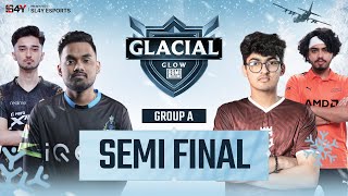 Glacial Glow ~ Semi Final GRP A | @S8ULGG @soulmanya @Hectorgaming0890 @VAADHIYAAR @justjelly