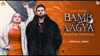 BAMB AAGYA (Official Video) Gur Sidhu | Jasmine Sandlas | New Punjabi Song 2022 | Punjabi Songs