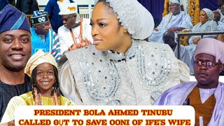 PRESIDENT BOLA AHMED TINUBU CALLED 0ỤT TO SAVE OONI OF IFE'S W1FE (HE'S YOUR FRIEND)