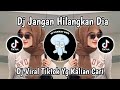 DJ JANGAN HILANGKAN DIA | DJ VIRAL TIKTOK YANG KALIAN CARI!!!! DJ VIRAL 2024!!!