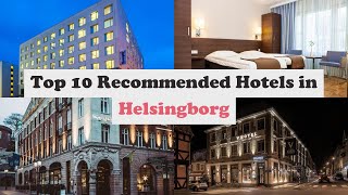 Top 10 Recommended Hotels In Helsingborg | Best Hotels In Helsingborg