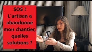 [14/30] SOS l'artisan a quitté le chantier, quelles solutions ?