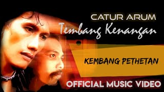 Catur Arum - Kembang Pethetan ( Official Music Video )