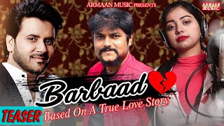 Barbaad | Javed Ali,JapaniBhai,Jyotirmayee - Sad Song Video - Teaser - Armaan Music