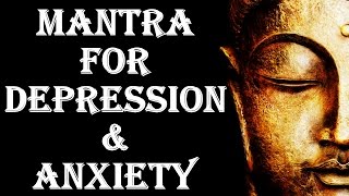 MANTRA FOR DEPRESSION & ANXIETY : VERY POWERFUL !