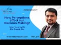 How Perceptions affect our Decision-Making? | Mr. Sumit Ain | #reedmystory