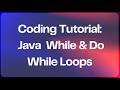 Coding Tutorial  - Java While & Do While Loops
