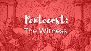 Pentecost - The Witness