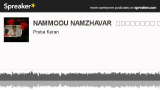 NAMMODU NAMZHAVAR  நம்மோடு நம்மாழ்வார் (made with Spreaker)