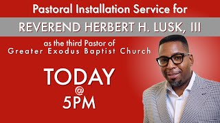 REVEREND HERBERT H. LUSK III, PASTORAL INSTALLATION SERVICE - 5:00 PM - 11-6-2022