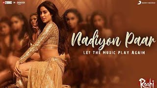 Nadiyon Paar Song (Full Video Song) Roohi | Janhvi Kapoor | Sachin Jigar | Rashmeet | New song 2021|