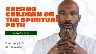 How to Raise Children on Your Spiritual Path