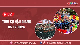 [🔴 Trực tiếp] Thời sự Hậu Giang 05.12.2024 | Truyền hình Hậu Giang