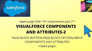 VISUALFORCE COMPONENTS AND ATTRIBUTES -2 || PAGE BLOCK SECTION,PAGE BLOCK BUTTON,INPUT COMPONENTS