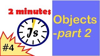 Javascript for beginners in 2 minutes #4 - Objects (part 2)