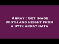 Array : Get image width and height from a byte array data