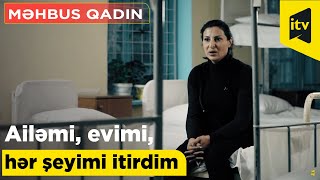 “Ailəmi, evimi, hər şeyimi itirdim” - məhbus qadın