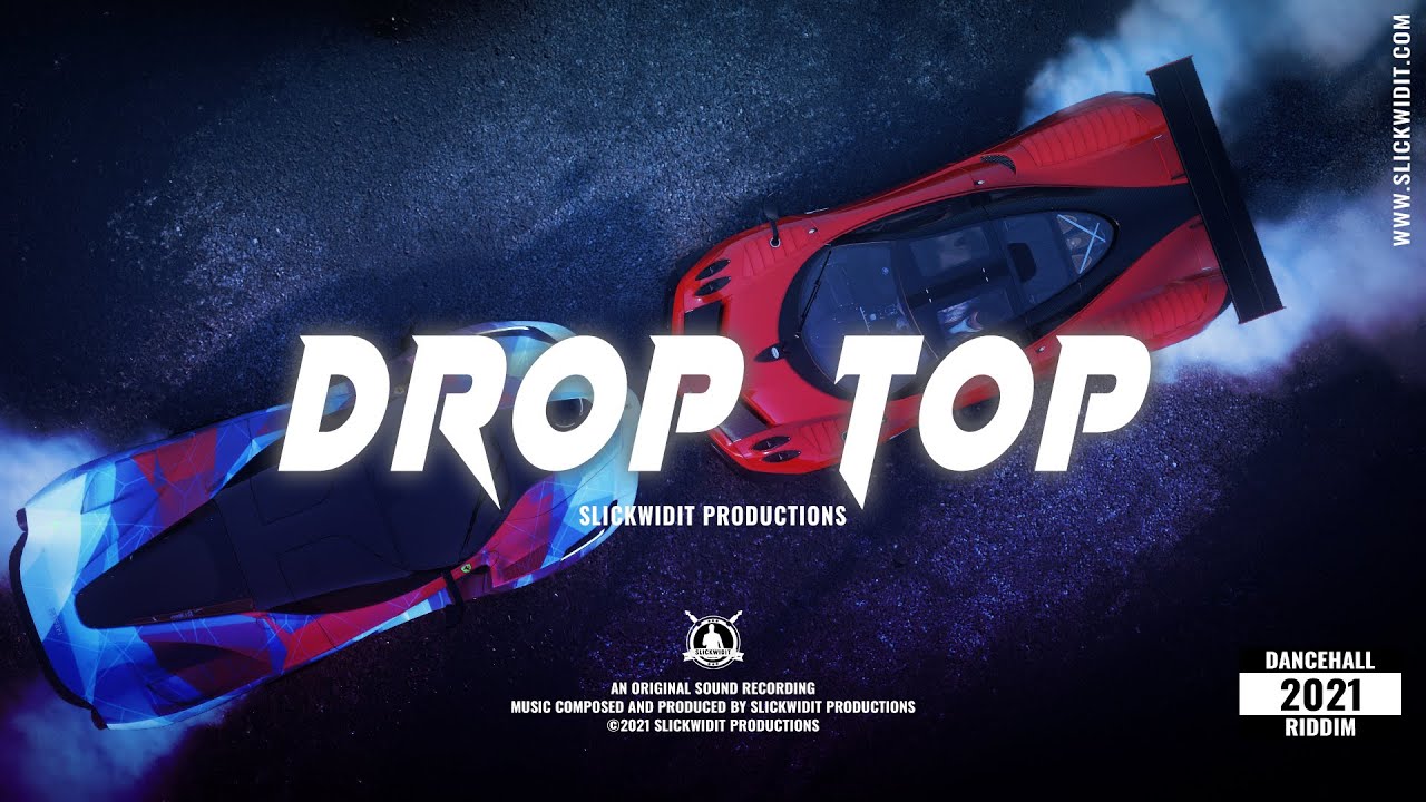 Dancehall Riddim Instrumental 2021 ~ "DROP TOP" | Slickwidit Prod - YouTube