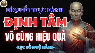 LỤC TỔ HUỆ NĂNG – BÍ QUYẾT THỰC HÀNH ĐỊNH TÂM VÔ CÙNG HIỆU QUẢ | PHÁP ÂM TĨNH LẶNG