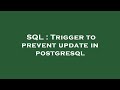 SQL : Trigger to prevent update in postgresql