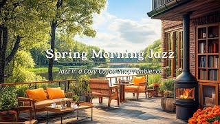 Jazz in a Cozy Coffee Shop Ambience - Spring Morning Jazz Vibes | Smooth Jazz for Relaxation \u0026 Focus