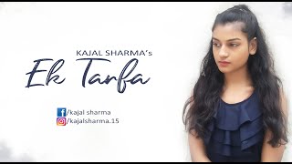 Ek Tarfa | Female Version | Kajal Sharma | Darshan Raval | Ek tarfa Cover