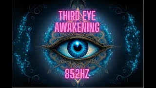 852Hz Third Eye Awakening: Unleashing Intuition, Clairvoyance | Meditation Music