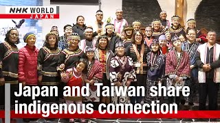 Japan and Taiwan share indigenous connectionーNHK WORLD-JAPAN NEWS