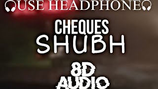 SHUBH - CHEQUES ( 8D AUDIO )