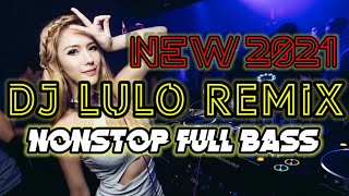 DJ LULO REMIX NONSTOP FULL BASS || MUSIK LULO TERBARU
