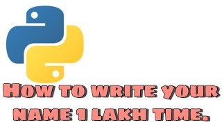 Python | How to Write your name 1 lakh Times | #shorts