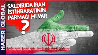 İran'ın Dosyası Kabarık! Saldırıda İstihbaratın Parmağı Var mı?