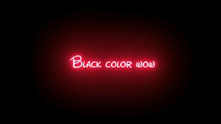 Black Color Wow Lyrics Video | Just looking Like A Wow Black Screen Status