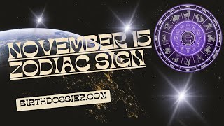 Discovering November 15 Zodiac: Talents, Challenges, Traits, Love Compatibility