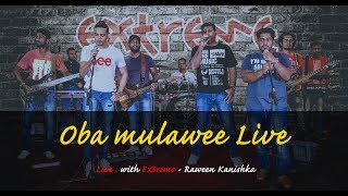 Oba mulawee | Live | Extreme | @ Ridma Tharanaga 2019