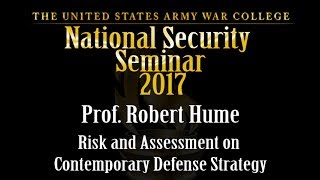 Risk and Assessment in Contemporary Defense Strategy, Prof. Robert Hume
