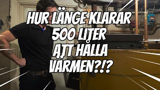 VEDPANNANS VÄNNER: HUR LÄNGE KLARAR EN 500 LITERS ACKTANK ATT HÅLLA VÄRMEN?!?!