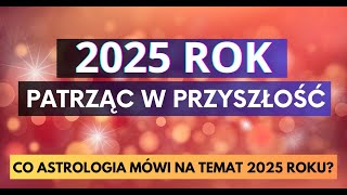 🌛Patrząc w przyszłość | Jaki będzie 2025 rok?🌜