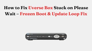 How To Fix Uverse Box Stuck On Please Wait Frozen Boot Update Loop Fix