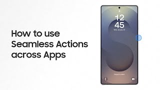 How to use Seamless Actions across Apps | Samsung Galaxy S25 Series