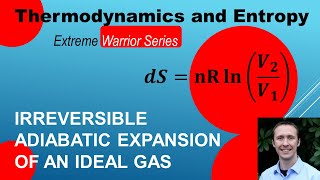 Entropy Calculations in Thermodynamics - Lesson 5 - Irreversible Adiabatic Expansion of an Ideal Gas